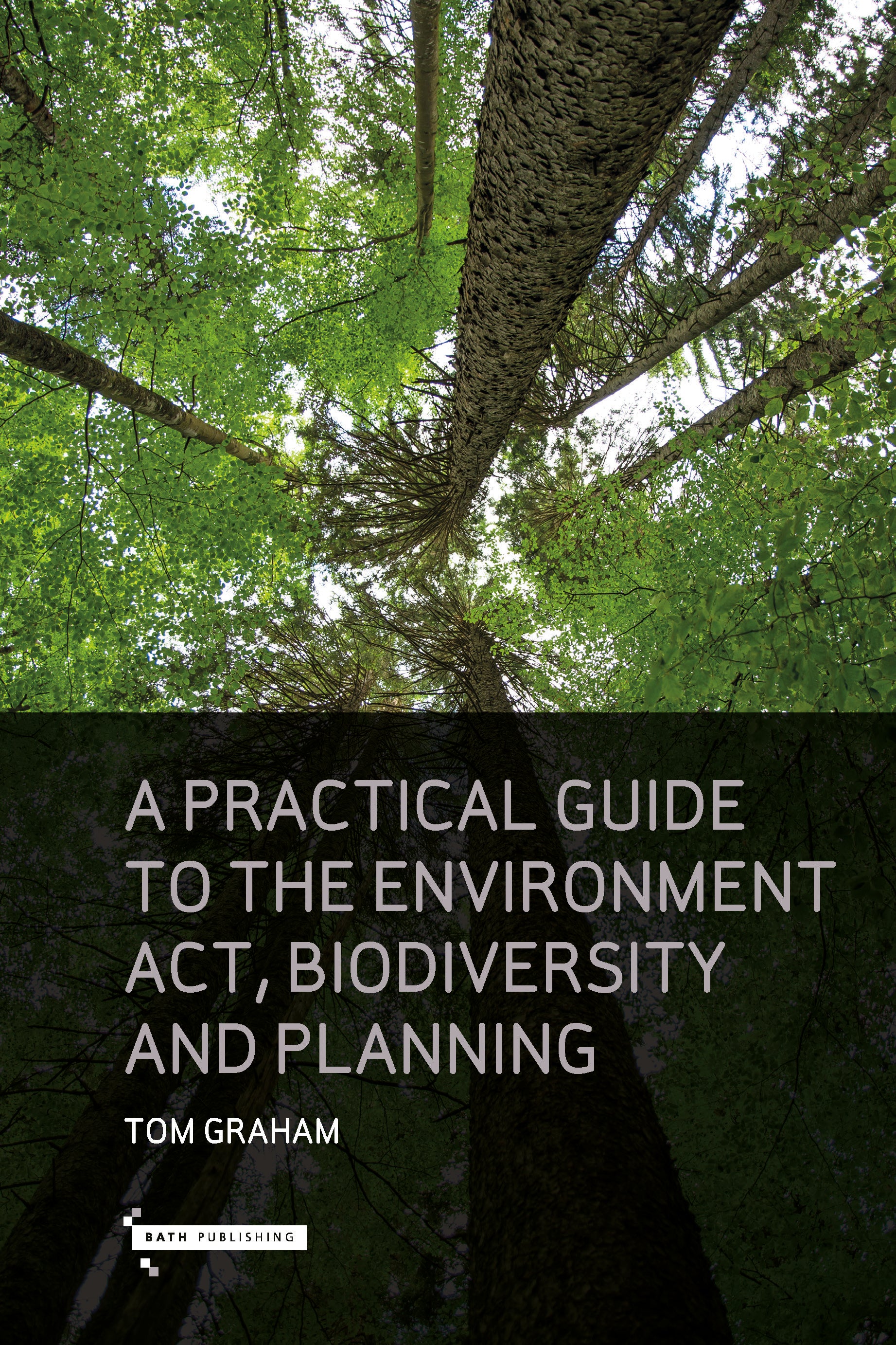 A Practical Guide to the Environment Act, Biodiversity & Planning