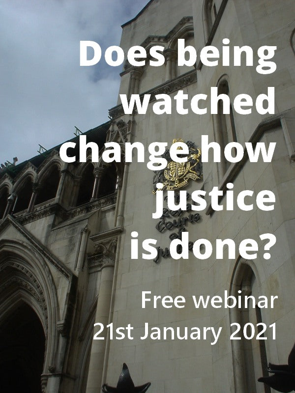 Does being watched change how justice is done? The role and function of observers in trials, inquests, family courts and tribunals