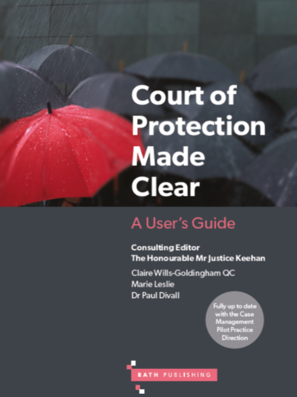 Court of Protection Made Clear: A User's Guide (revised 1st ed)