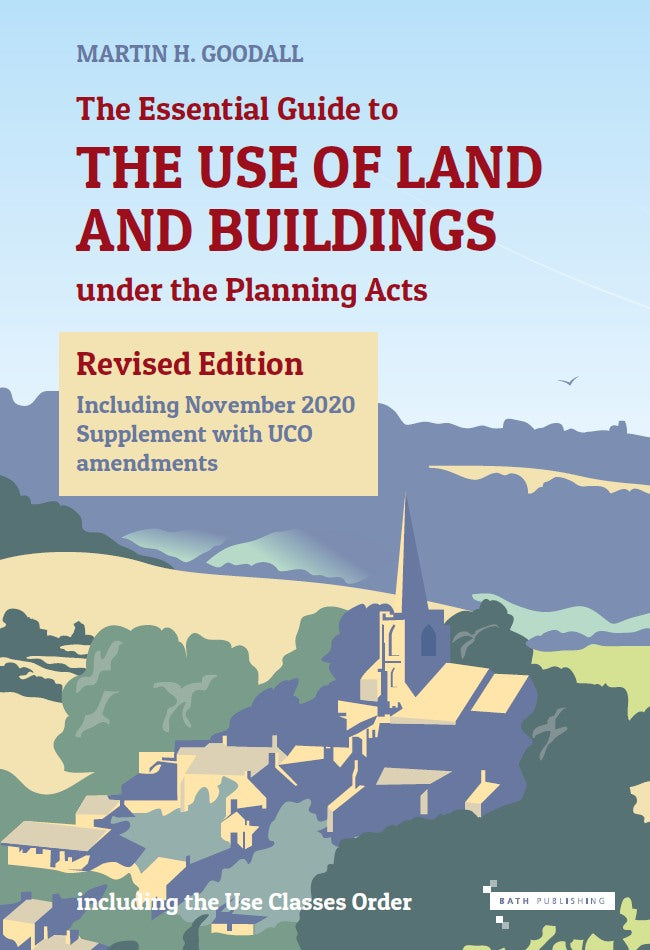The Essential Guide to the Use of Land and Buildings under the Planning Acts (revised 1st ed)