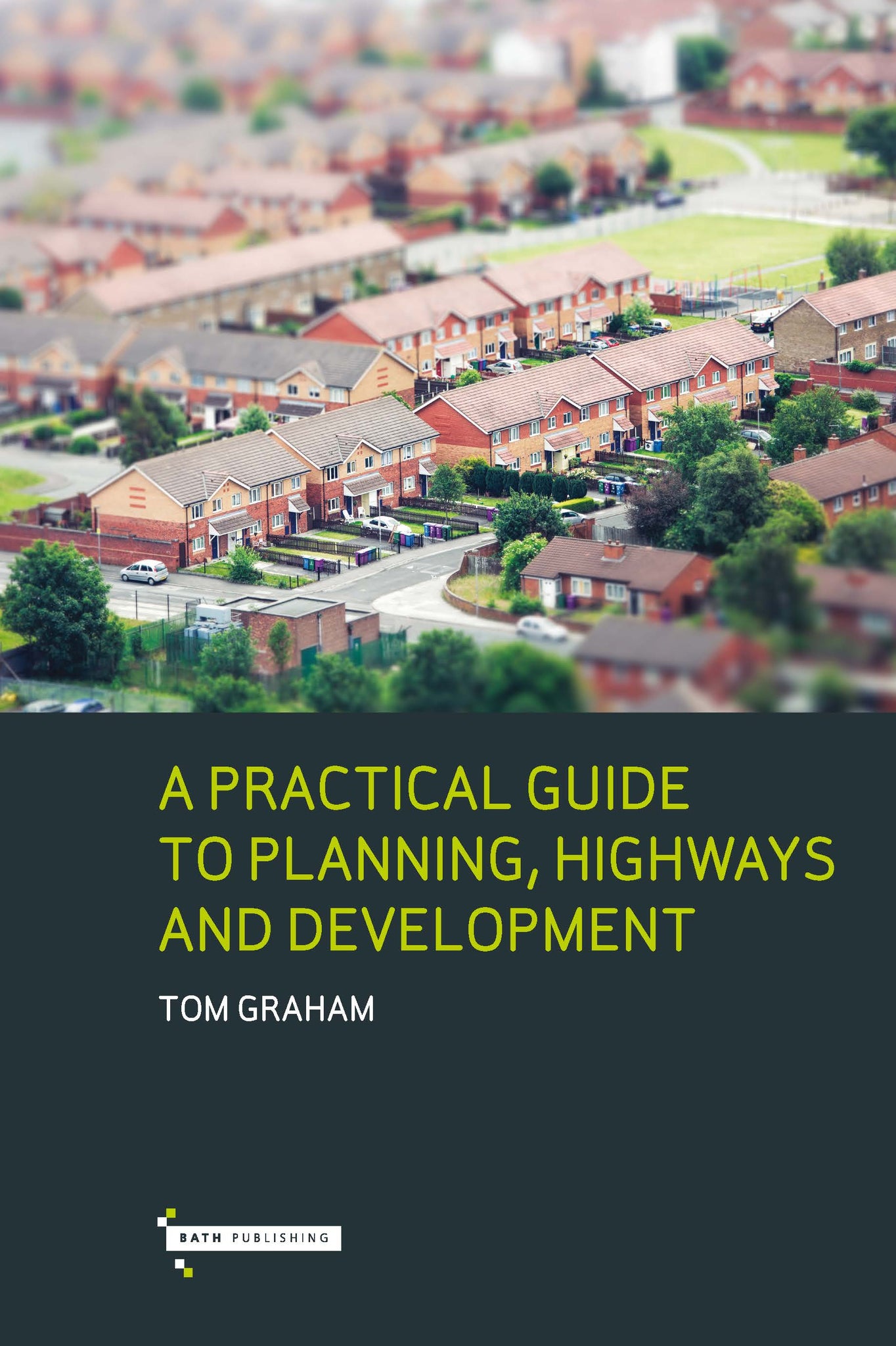 A Practical Guide To Planning, Highways And Development