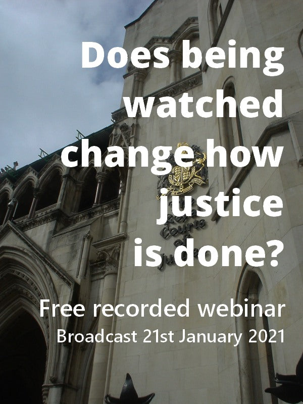 Does being watched change how justice is done? The role and function of observers in trials, inquests, family courts and tribunals